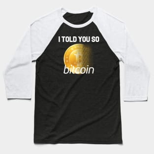 Bitcoin I Told You So Funny Slogan Design Baseball T-Shirt